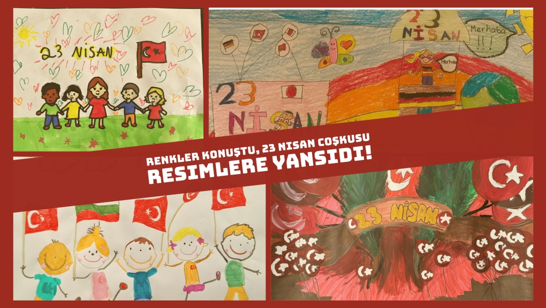 Renkler Konuştu, 23 Nisan Coşkusu Resimlere Yansıdı!